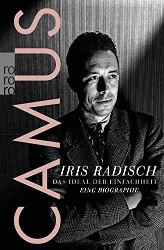 Camus: Das Ideal der Einfachheit – Eine Biographie